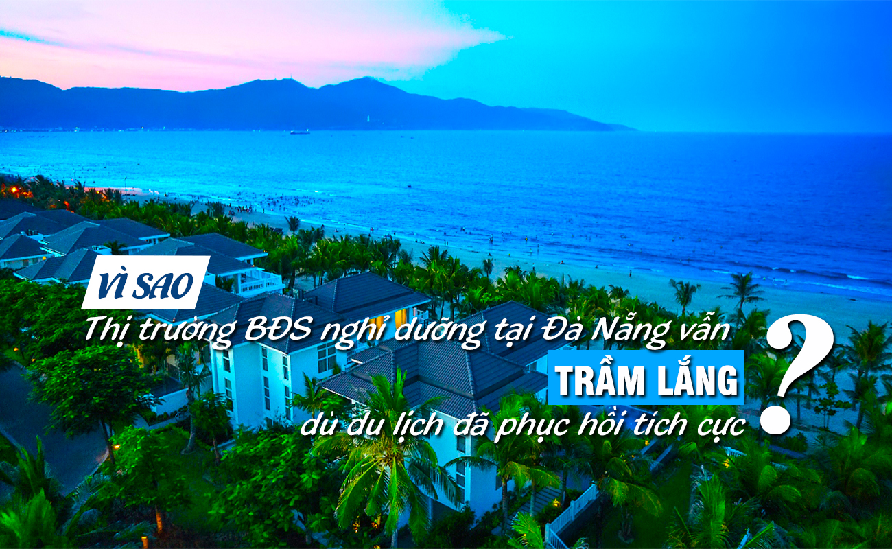 Vì sao bất động sản nghỉ dưỡng tại Đà Nẵng vẫn “trầm lắng” dù du lịch đã phục hồi tích cực?
