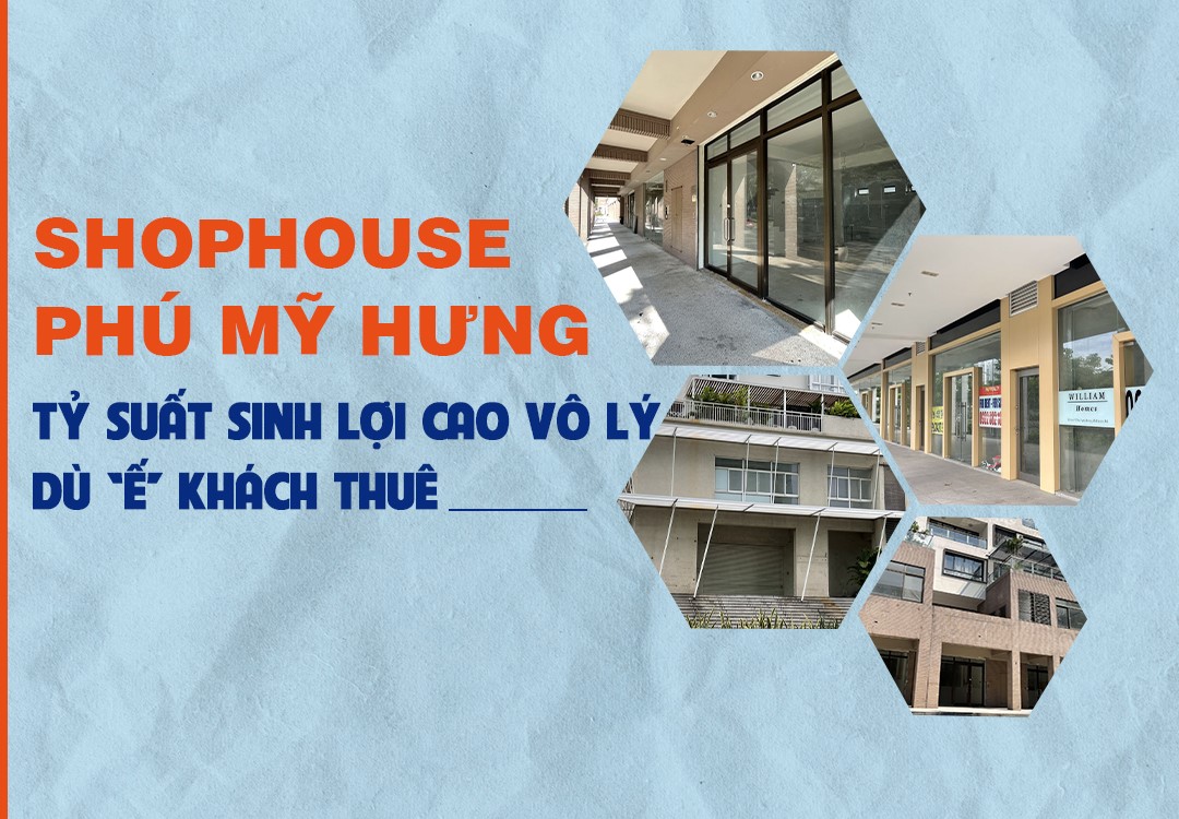 Shophouse Phú Mỹ Hưng: tỷ suất sinh lợi cao vô lý khi “ế” khách thuê
