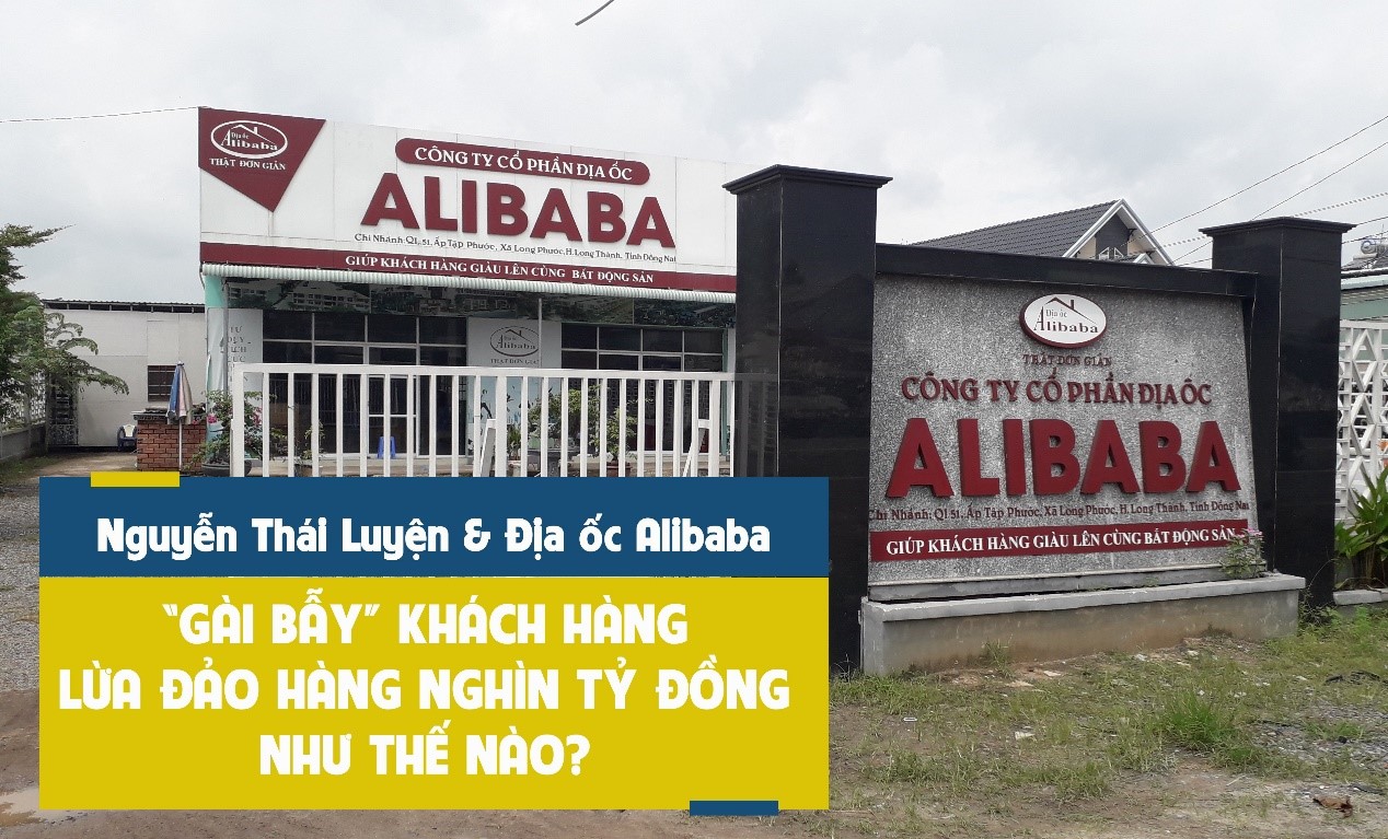 Nguyễn Thái Luyện và Địa ốc Alibaba đã “gài bẫy” khách hàng, lừa đảo hàng nghìn tỷ đồng như thế nào?