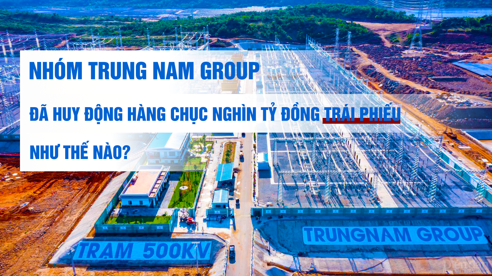 Nhóm Trung Nam Group đã “dồn dập” huy động hàng chục nghìn tỷ đồng trái phiếu như thế nào?