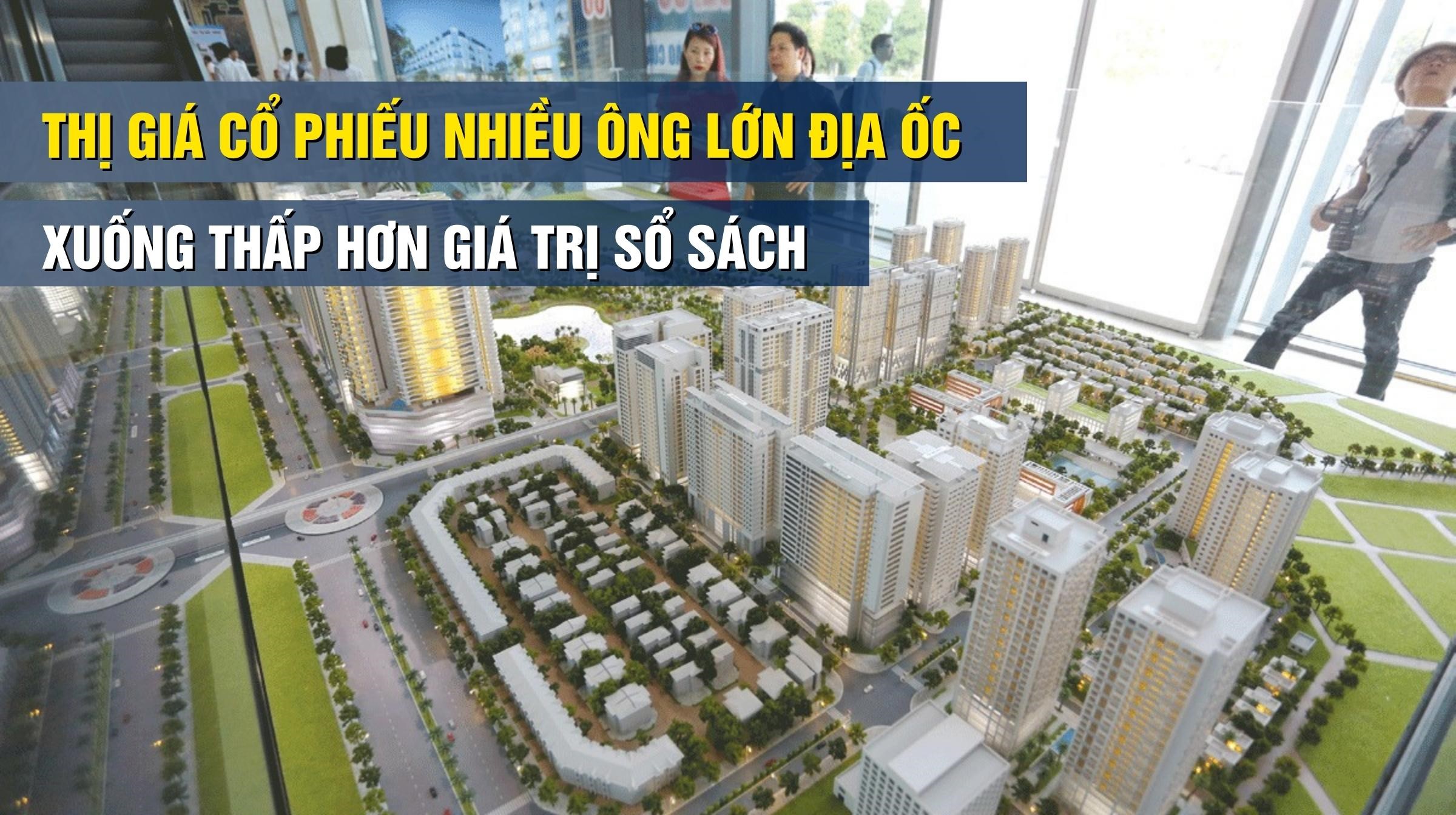 Thị giá cổ phiếu nhiều ông lớn địa ốc xuống thấp hơn giá trị sổ sách