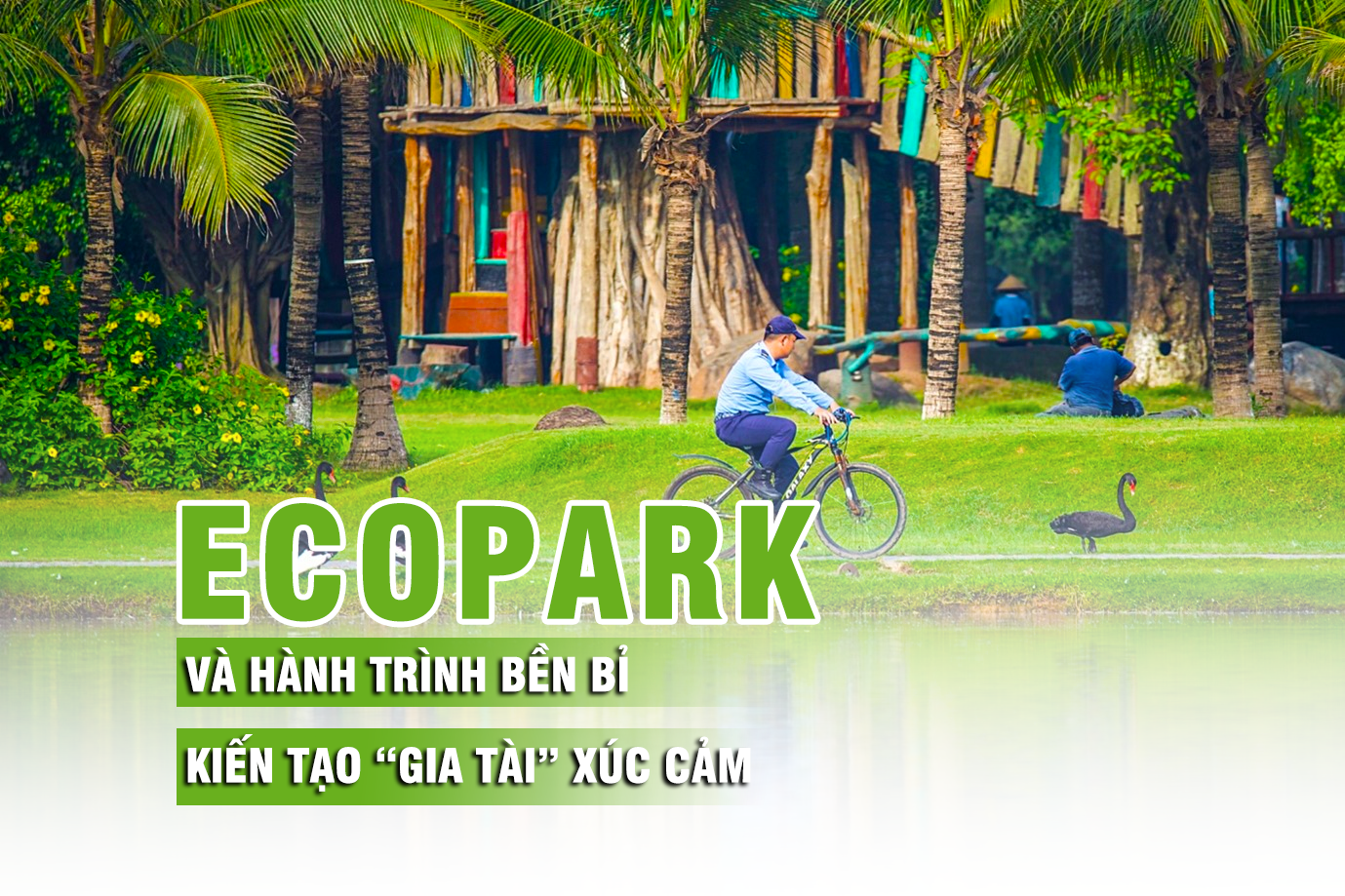 Ecopark và hành trình bền bỉ kiến tạo “gia tài” xúc cảm - Ảnh 1