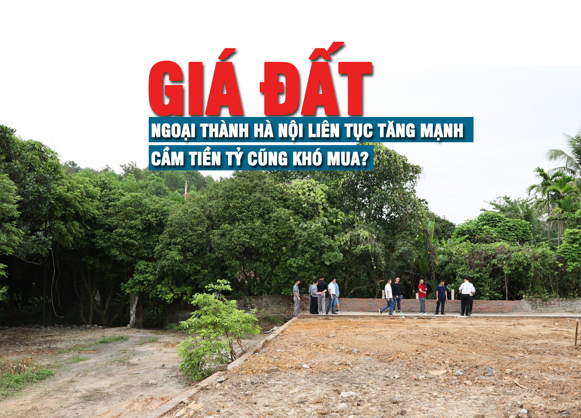 Giá đất ngoại thành Hà Nội liên tục tăng mạnh, cầm tiền tỷ cũng khó mua? - Ảnh 1 Giá đất ngoại thành Hà Nội liên tục tăng mạnh, cầm tiền tỷ cũng khó mua? - Ảnh 1