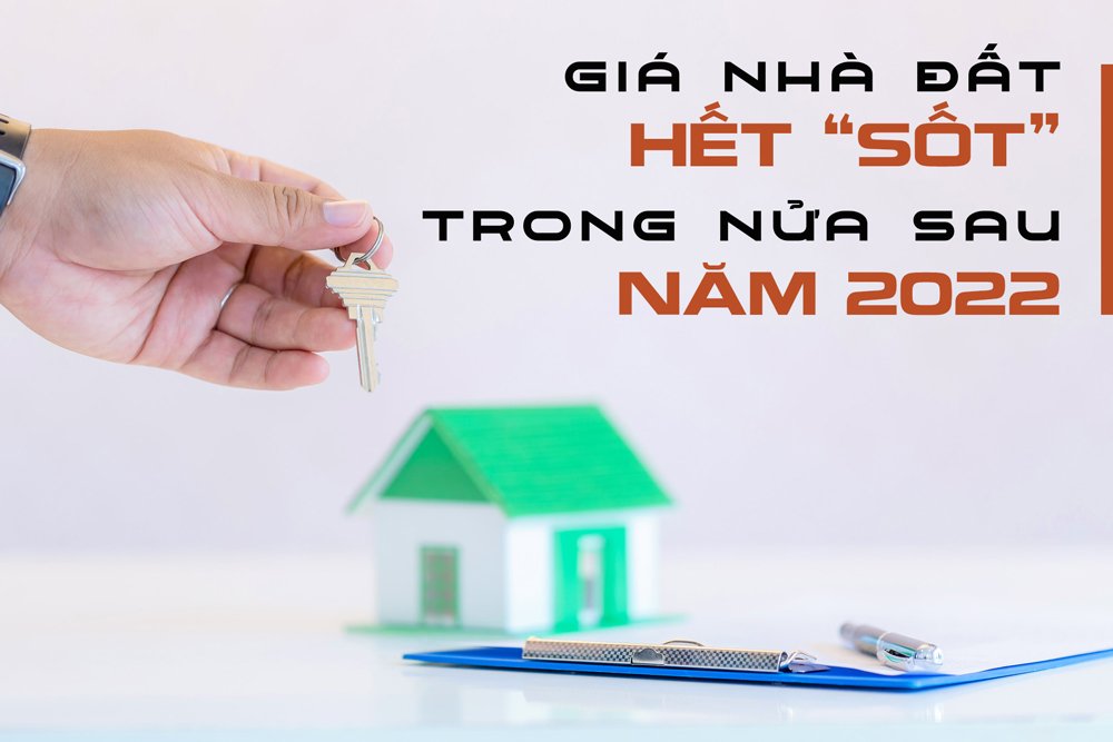 Giá nhà đất sẽ hết “sốt” trong nửa sau năm 2022