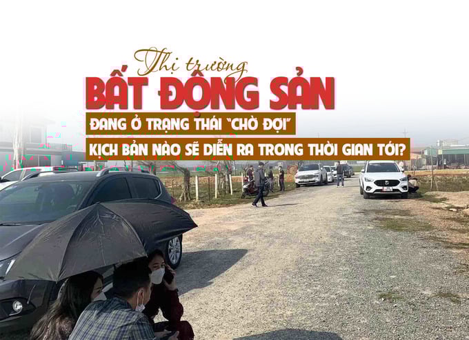 Thị trường bất động sản đang ở trạng thái “chờ đợi”, kịch bản nào sẽ diễn ra trong thời gian tới? - Ảnh 1 Thị trường bất động sản đang ở trạng thái “chờ đợi”, kịch bản nào sẽ diễn ra trong thời gian tới? - Ảnh 1