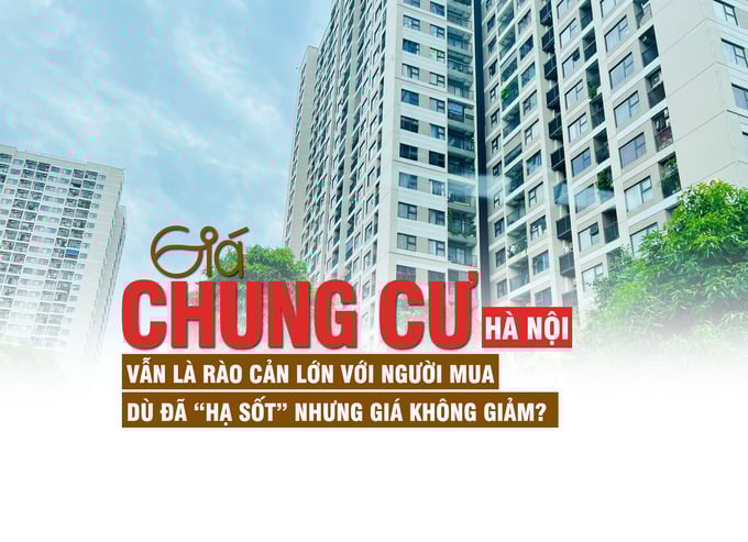Giá chung cư Hà Nội vẫn là rào cản lớn với người mua, dù đã “hạ sốt” nhưng giá không giảm? - Ảnh 1 Giá chung cư Hà Nội vẫn là rào cản lớn với người mua, dù đã “hạ sốt” nhưng giá không giảm? - Ảnh 1