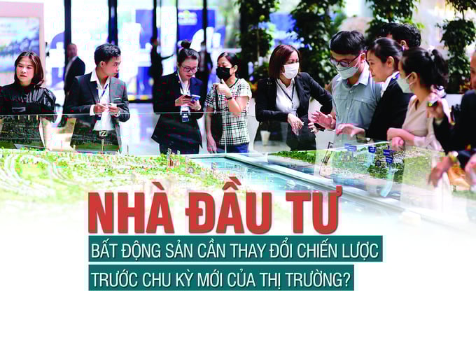 Nhà đầu tư bất động sản cần thay đổi chiến lược trước chu kỳ mới của thị trường? - Ảnh 1 Nhà đầu tư bất động sản cần thay đổi chiến lược trước chu kỳ mới của thị trường? - Ảnh 1