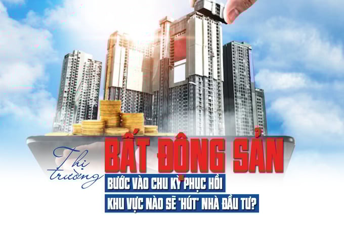 Thị trường bất động sản bước vào chu kỳ phục hồi, khu vực nào sẽ “hút” nhà đầu tư? - Ảnh 1 Thị trường bất động sản bước vào chu kỳ phục hồi, khu vực nào sẽ “hút” nhà đầu tư? - Ảnh 1