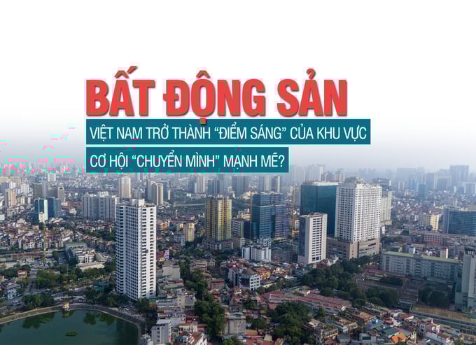 Bất động sản Việt Nam trở thành “điểm sáng” của khu vực, cơ hội “chuyển mình” mạnh mẽ - Ảnh 1 Bất động sản Việt Nam trở thành “điểm sáng” của khu vực, cơ hội “chuyển mình” mạnh mẽ - Ảnh 1