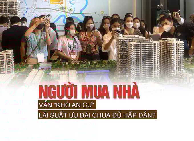 Người mua nhà vẫn “khó an cư”, lãi suất ưu đãi chưa đủ hấp dẫn? - Ảnh 1 Người mua nhà vẫn “khó an cư”, lãi suất ưu đãi chưa đủ hấp dẫn? - Ảnh 1