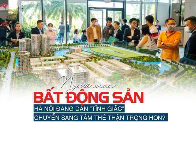 Người mua bất động sản Hà Nội đang dần “tỉnh giấc”, chuyển sang tâm thế thận trọng hơn? - Ảnh 1 Người mua bất động sản Hà Nội đang dần “tỉnh giấc”, chuyển sang tâm thế thận trọng hơn? - Ảnh 1