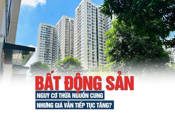 Thực trạng của thị trường bất động sản: nguy cơ thừa nguồn cung nhưng giá vẫn tiếp tục tăng? - Ảnh 1 Thực trạng của thị trường bất động sản: nguy cơ thừa nguồn cung nhưng giá vẫn tiếp tục tăng? - Ảnh 1