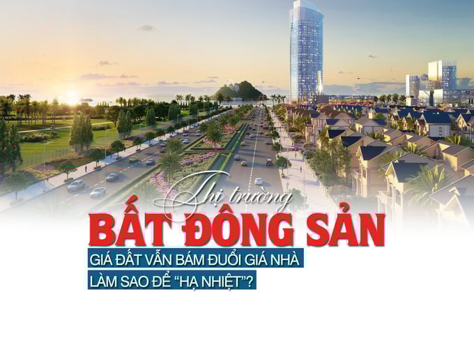 Thị trường bất động sản: Giá đất vẫn bám đuổi giá nhà, làm sao để “hạ nhiệt”? - Ảnh 1 Thị trường bất động sản: Giá đất vẫn bám đuổi giá nhà, làm sao để “hạ nhiệt”? - Ảnh 1