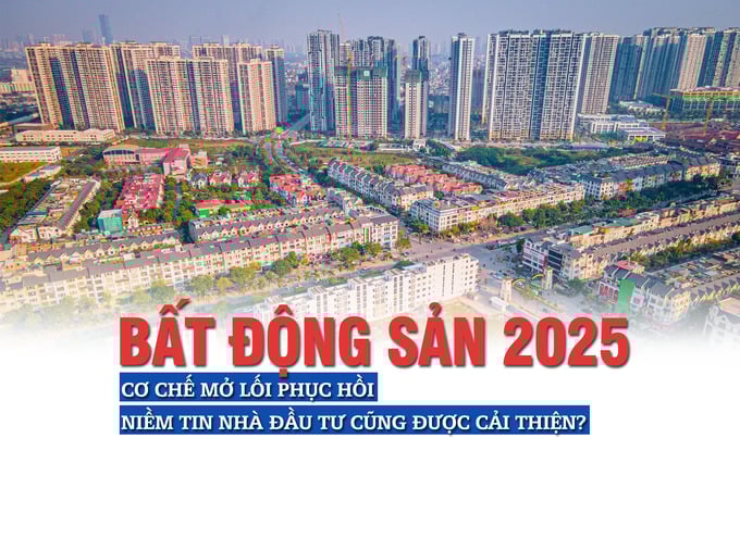 Thị trường bất động sản 2025: Cơ chế mở lối phục hồi, niềm tin nhà đầu tư cũng được cải thiện? - Ảnh 1 Thị trường bất động sản 2025: Cơ chế mở lối phục hồi, niềm tin nhà đầu tư cũng được cải thiện? - Ảnh 1