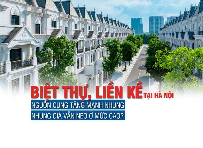 Biệt thự liền kề tại Hà Nội: Nguồn cung tăng mạnh nhưng giá vẫn neo ở mức cao? - Ảnh 1 Biệt thự liền kề tại Hà Nội: Nguồn cung tăng mạnh nhưng giá vẫn neo ở mức cao? - Ảnh 1