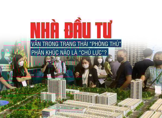 Nhà đầu tư vẫn trong trạng thái “phòng thủ”, phân khúc nào là chủ lực? - Ảnh 1 Nhà đầu tư vẫn trong trạng thái “phòng thủ”, phân khúc nào là chủ lực? - Ảnh 1