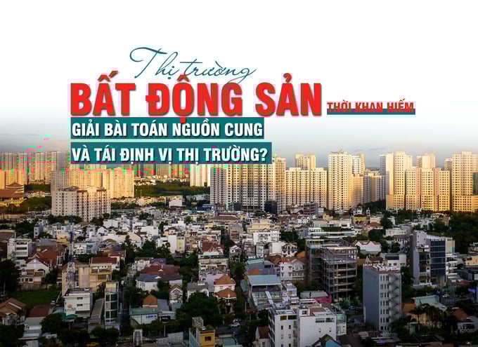 Thị trường bất động sản thời khan hiếm: Giải bài toán nguồn cung và tái định vị thị trường? - Ảnh 1 Thị trường bất động sản thời khan hiếm: Giải bài toán nguồn cung và tái định vị thị trường? - Ảnh 1