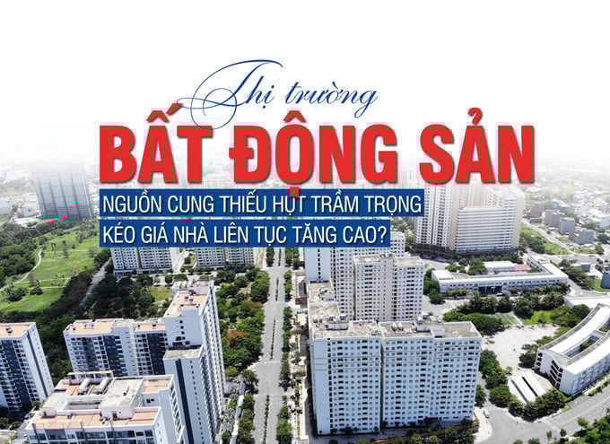 Thị trường bất động sản: Nguồn cung thiếu hụt trầm trọng, kéo giá nhà liên tục tăng cao? - Ảnh 1 Thị trường bất động sản: Nguồn cung thiếu hụt trầm trọng, kéo giá nhà liên tục tăng cao? - Ảnh 1