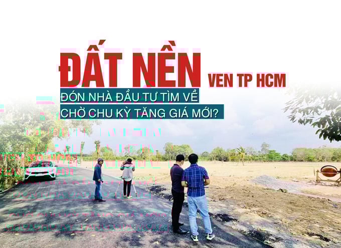 Đất nền ven TP Hồ Chí Minh đón nhà đầu tư tìm về chờ chu kỳ tăng giá mới? - Ảnh 1 Đất nền ven TP Hồ Chí Minh đón nhà đầu tư tìm về chờ chu kỳ tăng giá mới? - Ảnh 1