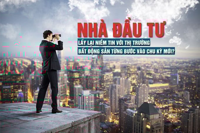 Nhà đầu tư lấy lại niềm tin với thị trường, bất động sản từng bước vào chu kỳ mới? - Ảnh 1 Nhà đầu tư lấy lại niềm tin với thị trường, bất động sản từng bước vào chu kỳ mới? - Ảnh 1