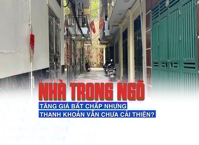 Nhà trong ngõ tăng giá bất chấp nhưng thanh khoản vẫn chưa cải thiện? - Ảnh 1 Nhà trong ngõ tăng giá bất chấp nhưng thanh khoản vẫn chưa cải thiện? - Ảnh 1