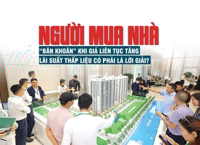 Người mua nhà “băn khoăn” khi giá liên tục tăng - Ảnh 1 Người mua nhà “băn khoăn” khi giá liên tục tăng - Ảnh 1