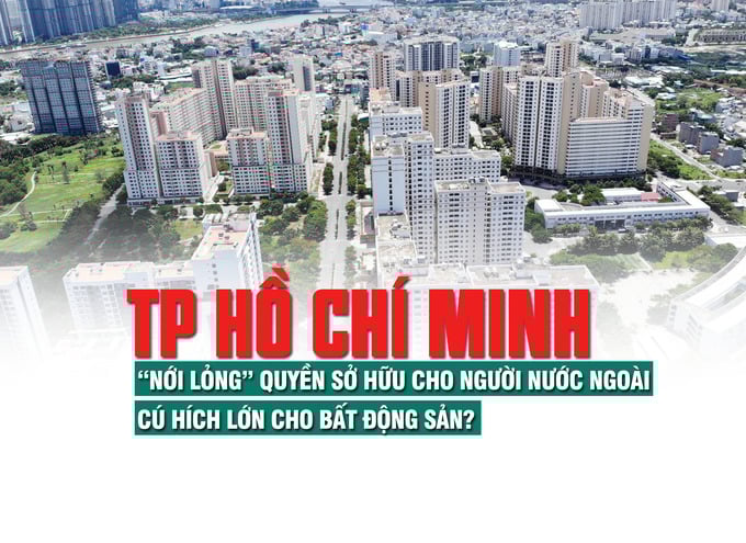 TP Hồ Chí Minh: “Nới lỏng” quyền sở hữu cho người nước ngoài, cú hích lớn cho bất động sản - Ảnh 1 TP Hồ Chí Minh: “Nới lỏng” quyền sở hữu cho người nước ngoài, cú hích lớn cho bất động sản - Ảnh 1