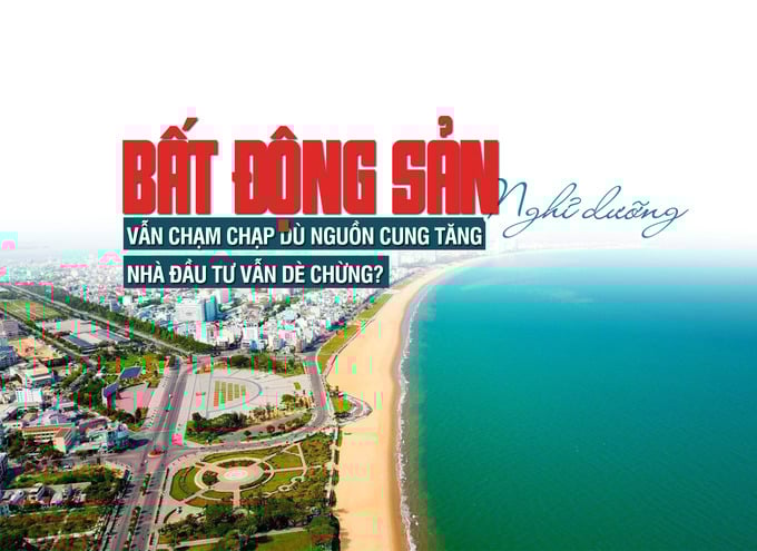 Bất động sản nghỉ dưỡng vẫn chạm chạp dù nguồn cung tăng, nhà đầu tư vẫn dè chừng - Ảnh 1 Bất động sản nghỉ dưỡng vẫn chạm chạp dù nguồn cung tăng, nhà đầu tư vẫn dè chừng - Ảnh 1