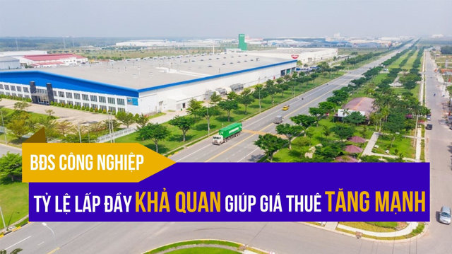 Tỷ lệ lấp đầy khả quan giúp giá thuê bất động sản công nghiệp tăng mạnh - Ảnh 1