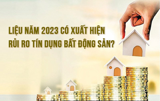 Liệu năm 2023 có xuất hiện rủi ro tín dụng bất động sản? - Ảnh 1