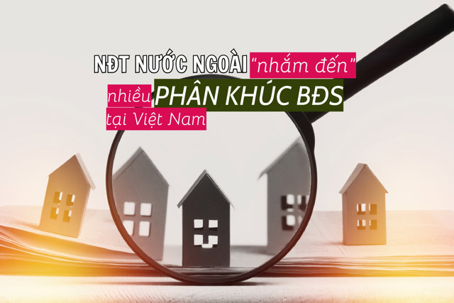 Nhà đầu tư nước ngoài nhắm đến nhiều phân phúc BĐS tại Việt Nam - Ảnh 1