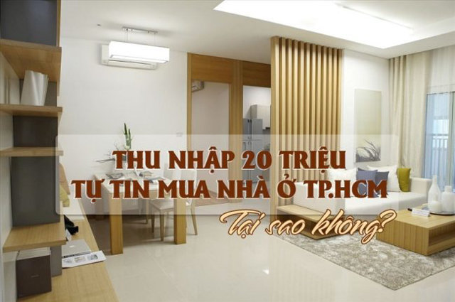 Thu nhập 20 triệu tự tin mua nhà ở TP. Hồ Chí Minh tại sao không? - Ảnh 1