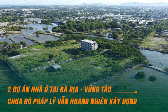 2 dự án nhà ở tại Bà Rịa - Vũng Tàu chưa đủ pháp lý vẫn ngang nhiên xây dựng - Ảnh 1