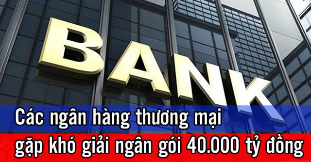 Các ngân hàng thương mại gặp khó khi giải ngân gói hỗ trợ 40.000 tỷ đồng - Ảnh 1