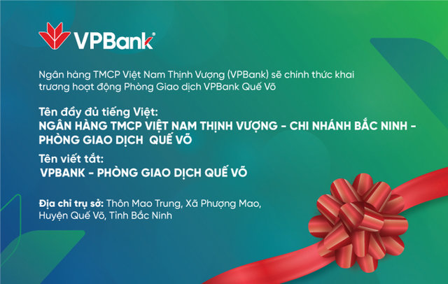 VPBank sẽ chính thức khai trương hoạt động Phòng giao dịch Quế Võ - Ảnh 1