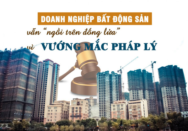 Doanh nghiệp bất động sản “ngồi trên đống lửa” vì vướng mắc pháp lý - Ảnh 1