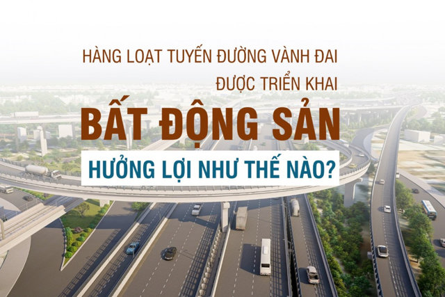 Nhiều tuyến đường vành đai được triển khai, bất động sản hưởng lợi gì? - Ảnh 1