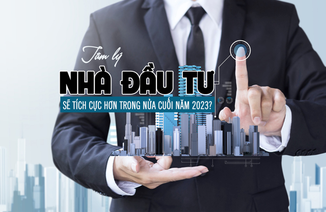 Tâm lý nhà đầu tư bất động sản sẽ tích cực hơn trong nửa cuối năm 2023? - Ảnh 1