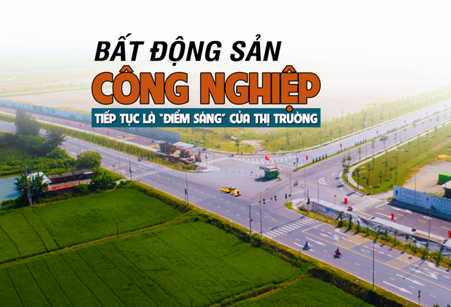 Bất động sản công nghiệp tiếp tục là “điểm sáng” trên thị trường - Ảnh 1