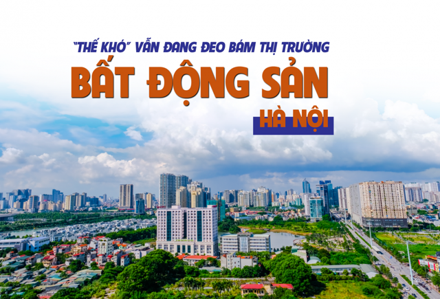 “Thế khó” vẫn đang đeo bám thị trường bất động sản Hà Nội - Ảnh 1