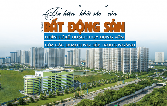 Tín hiệu khởi sắc của thị trường BĐS nhìn từ kế hoạch huy động vốn của các doanh nghiệp - Ảnh 1