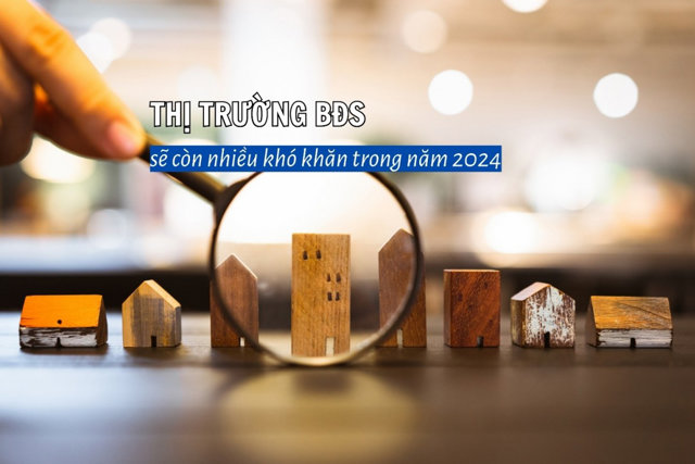 Thị trường bất động sản năm 2024 sẽ còn nhiều khó khăn - Ảnh 1