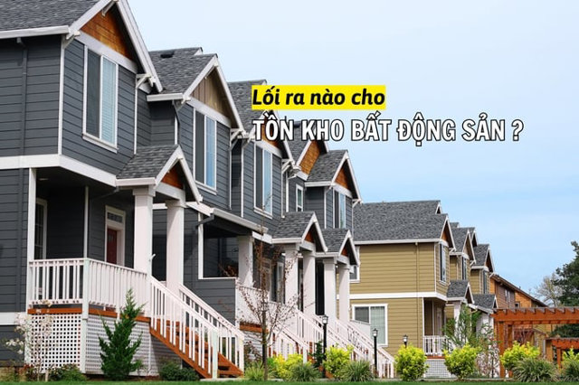 Tìm lối thoát cho tồn kho bất động sản - Ảnh 1