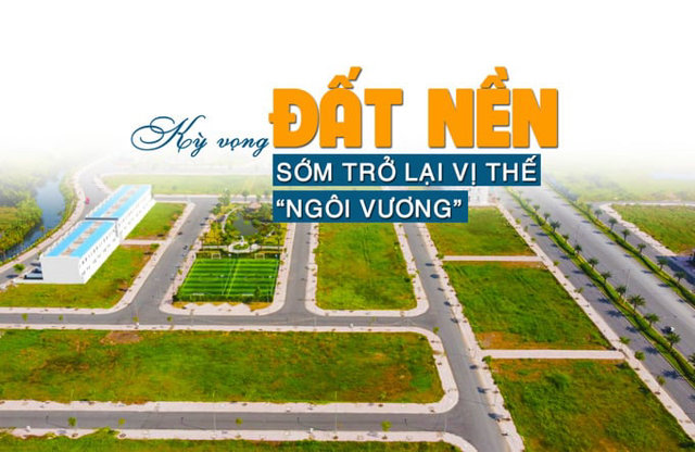 Kỳ vọng đất nền sớm trở lại với vị trí “ngôi vương” - Ảnh 1