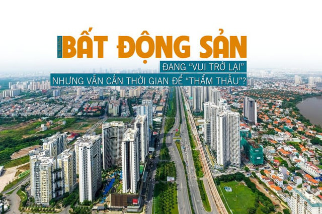 Thị trường bất động sản đang “vui trở lại” nhưng vẫn cần thời gian để “thẩm thấu” - Ảnh 1