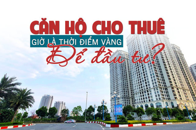 Căn hộ cho thuê: Giờ là thời điểm “vàng” để đầu tư? - Ảnh 1