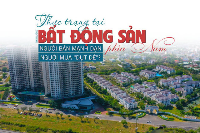 Thực trạng tại thị trường bất động sản phía Nam: “Người bán mạnh dạn, người mua dụt dè”? - Ảnh 1