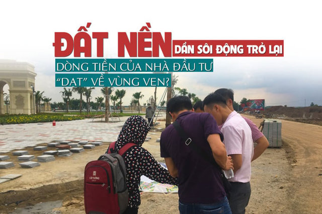 Đất nền dần sôi động trở lại, dòng tiền của nhà đầu tư “dạt” về vùng ven? - Ảnh 1