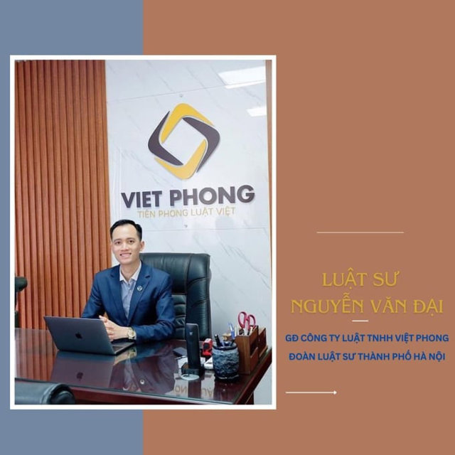 Luật sư Nguyễn Văn Đại, Gi&aacute;m đốc C&ocirc;ng ty Luật TNHH Việt Phong, Đo&agrave;n Luật sư th&agrave;nh phố H&agrave; Nội. &nbsp;