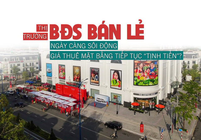 Thị trường bất động sản bán lẻ ngày càng “sôi động”, giá thuê mặt bằng sẽ tiếp tục “tịnh tiến”? - Ảnh 1